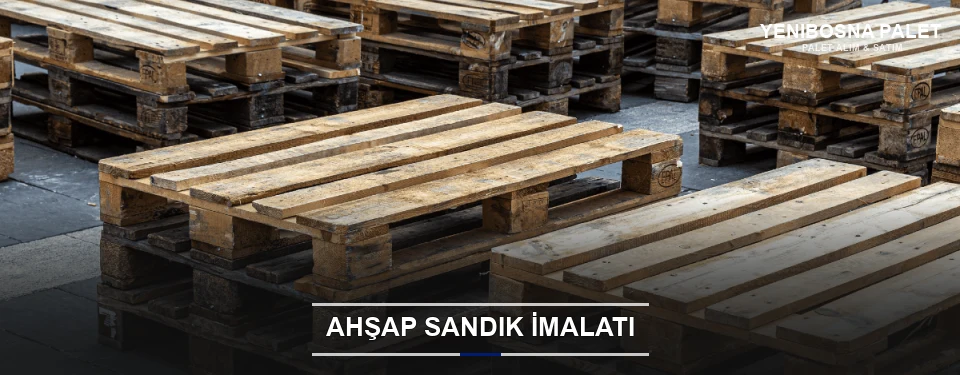 Yenibosna Özel Üretim Ahşap Sandık
