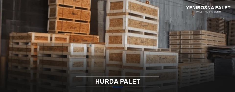 Yenibosna Hurda Ahşap Palet Yenibosna Hurda Ahşap Palet